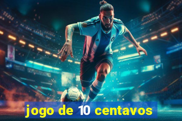 jogo de 10 centavos